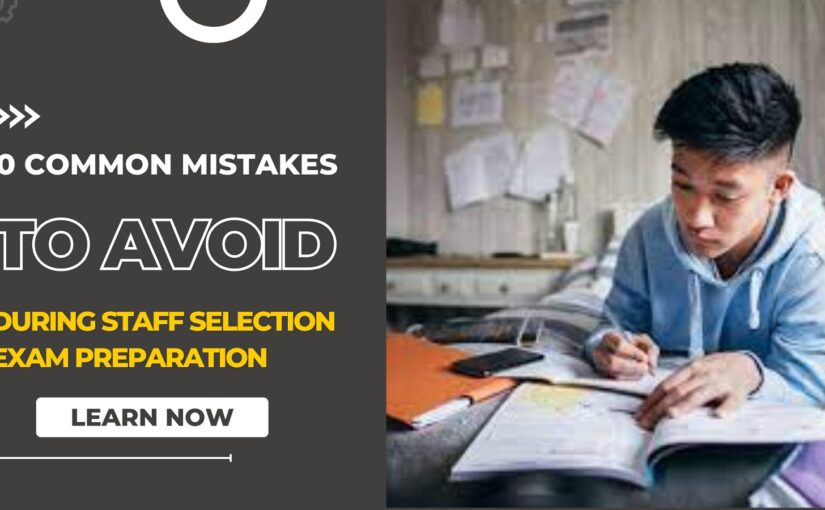 10 Common Mistakes to Avoid During Staff Selection Exam Preparation